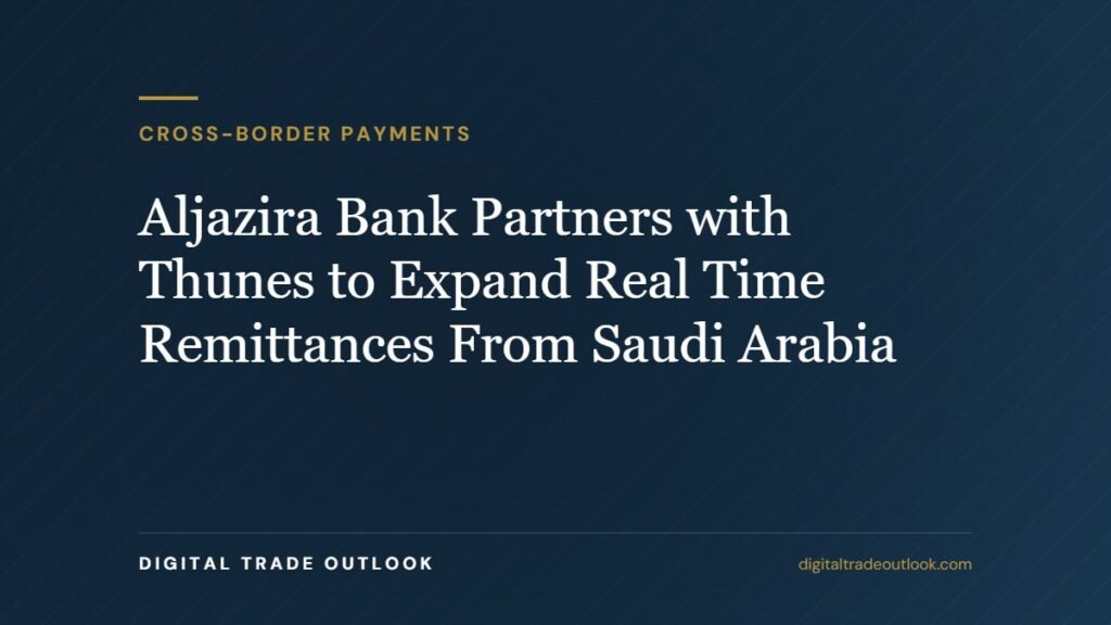 Aljazira Bank Partners with Thunes to Expand Real Time Remittances From Saudi Arabia