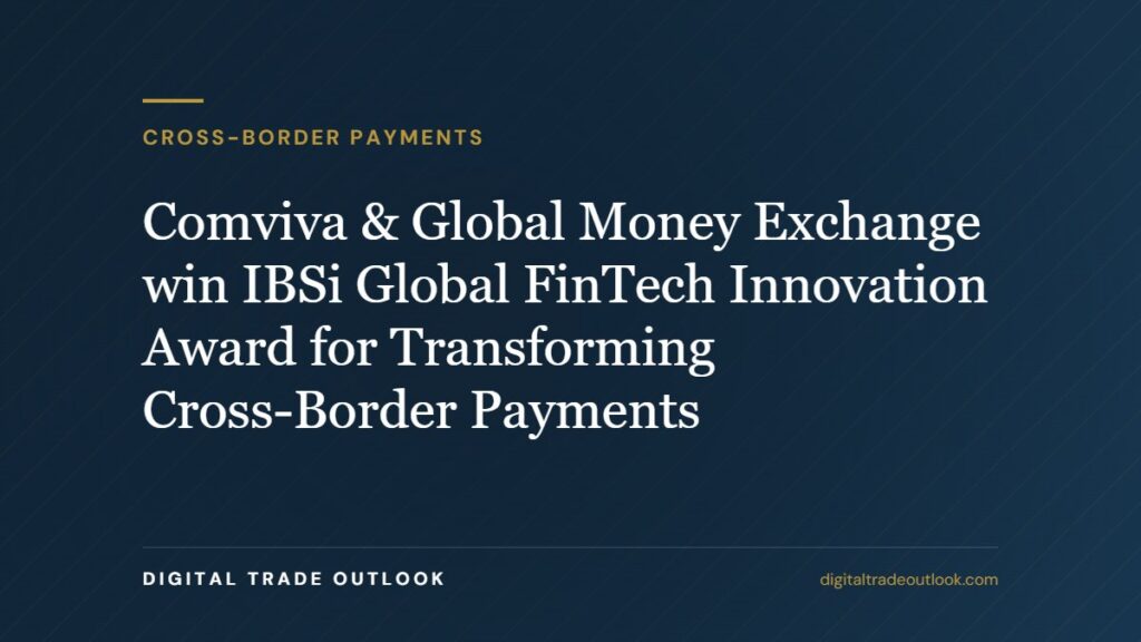 Comviva & Global Money Exchange win IBSi Global FinTech Innovation Award for Transforming Cross-Border Payments
