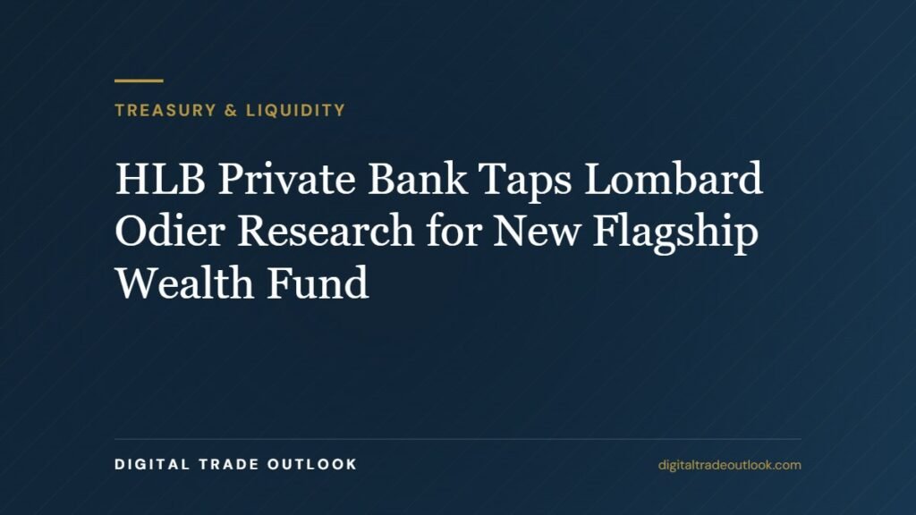 HLB Private Bank Taps Lombard Odier Research for New Flagship Wealth Fund