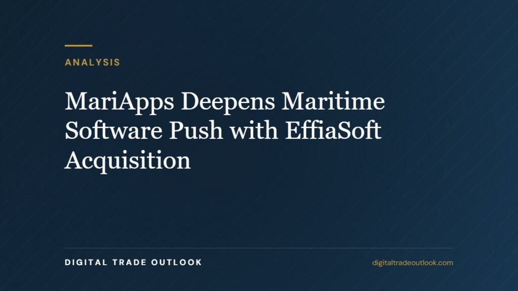 MariApps Deepens Maritime Software Push with EffiaSoft Acquisition