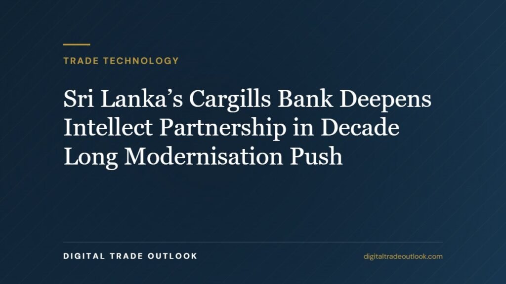 Sri Lanka’s Cargills Bank Deepens Intellect Partnership in Decade Long Modernisation Push